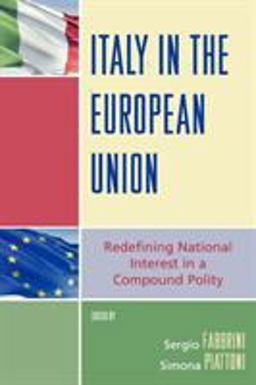 Italy in the European Union Redefining National Interest in a Compound Polity  9780742555662 Front Cover