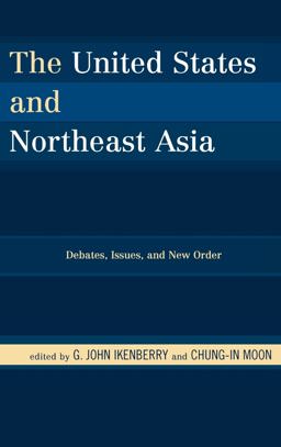 United States and Northeast Asia Debates, Issues, and New Order  9780742556386 Front Cover