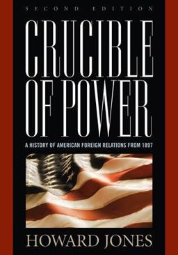 Crucible of Power A History of American Foreign Relations From 1897 2nd 9780742558267 Front Cover
