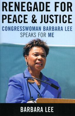 Renegade for Peace and Justice Congresswoman Barbara Lee Speaks for Me  9780742558434 Front Cover