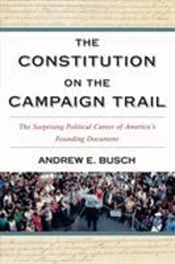 Constitution on the Campaign Trail The Surprising Political Career of America's Founding Document  9780742559011 Front Cover