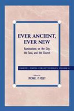 Ever Ancient, Ever New Ruminations on the City, the Soul, and the Church  9780742559202 Front Cover