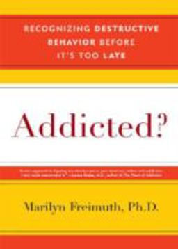 Addicted? Recognizing Destructive Behaviors Before It's Too Late  9780742560253 Front Cover