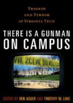 There Is a Gunman on Campus Tragedy and Terror at Virginia Tech  9780742561304 Front Cover