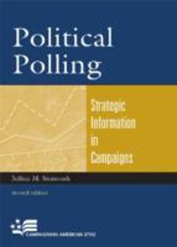 Political Polling Strategic Information in Campaigns 2nd 9780742561328 Front Cover