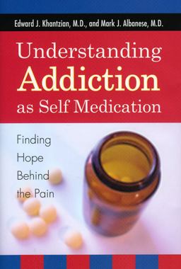 Understanding Addiction As Self Medication Finding Hope Behind the Pain  9780742561373 Front Cover