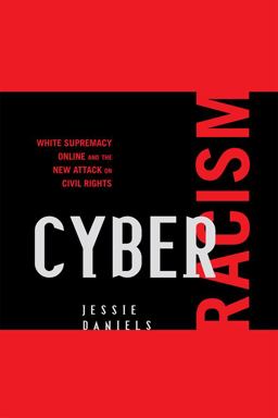 Cyber Racism White Supremacy Online and the New Attack on Civil Rights  9780742561588 Front Cover