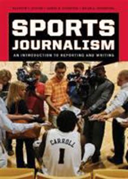 Sports Journalism An Introduction to Reporting and Writing  9780742561748 Front Cover