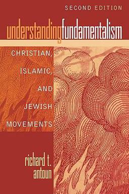 Understanding Fundamentalism Christian, Islamic, and Jewish Movements 2nd 9780742562097 Front Cover