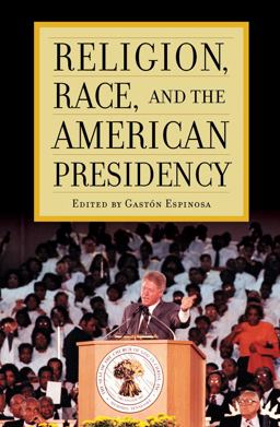 Religion, Race, and the American Presidency  9780742563223 Front Cover