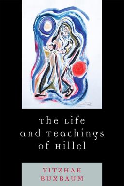 Life and Teachings of Hillel  9780742563377 Front Cover