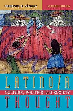 Latino/a Thought Culture, Politics, and Society 2nd 9780742563544 Front Cover