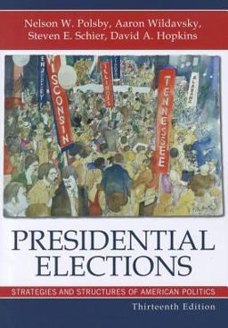 Presidential Elections Strategies and Structures of American Politics 13th 9780742564237 Front Cover