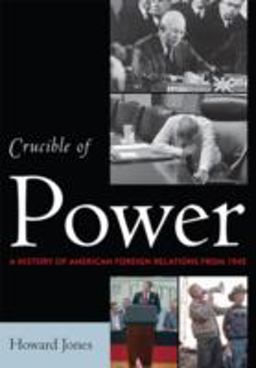 Crucible of Power A History of American Foreign Relations From 1945  9780742564541 Front Cover