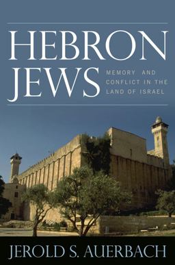 Hebron Jews Memory and Conflict in the Land of Israel  9780742566156 Front Cover
