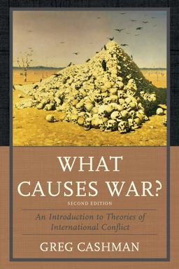 What Causes War? An Introduction to Theories of International Conflict 2nd 9780742566514 Front Cover