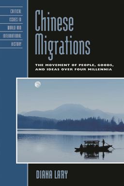 Chinese Migrations The Movement of People, Goods, and Ideas over Four Millennia  9780742567634 Front Cover