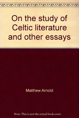 On the Study of Celtic Literature and Other Essays