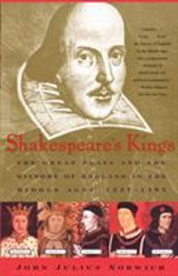 Shakespeare's Kings The Great Plays and the History of England in the Middle Ages: 1337-1485  9780743200318 Front Cover