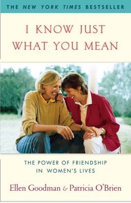 I Know Just What You Mean The Power of Friendship in Women's Lives  9780743201711 Front Cover