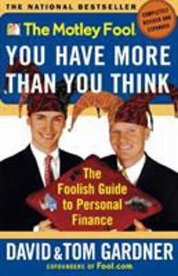 Motley Fool You Have More Than You Think The Foolish Guide to Personal Finance  9780743201742 Front Cover