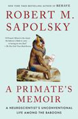 Primate's Memoir A Neuroscientist's Unconventional Life among the Baboons  9780743202411 Front Cover