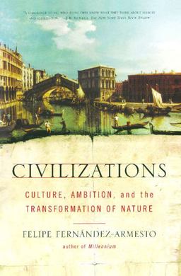 Civilizations Culture, Ambition, and the Transformation of Nature  9780743202497 Front Cover