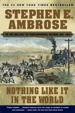 Nothing Like It in the World The Men Who Built the Transcontinental Railroad, 1863-1869  9780743203173 Front Cover