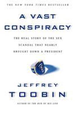 Vast Conspiracy The Real Story of the Sex Scandal That Nearly Brought down a President  9780743204132 Front Cover