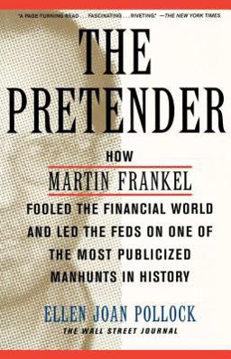 Pretender How Martin Frankel Fooled the Financial World and Led the Feds on One of the Most Publicized Manhunts in History  9780743204194 Front Cover