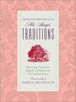 Mrs. Sharp's Traditions Reviving Victorian Family Celebrations of Comfort and Joy  9780743210768 Front Cover