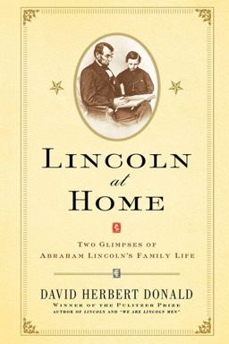 Lincoln at Home Two Glimpses of Abraham Lincoln's Family Life  9780743211420 Front Cover