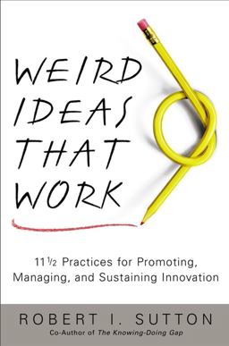 Weird Ideas That Work 11 1/2 Practices for Promoting, Managing and Sustaining Innovation  9780743212120 Front Cover
