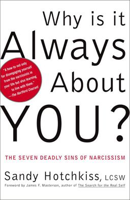 Why Is It Always about You? The Seven Deadly Sins of Narcissism  9780743214285 Front Cover