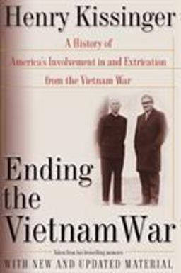 Ending the Vietnam War A History of America's Involvement in and Extrication from the Vietnam War  9780743215329 Front Cover
