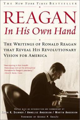Reagan, in His Own Hand The Writings of Ronald Reagan That Reveal His Revolutionary Vision for America  9780743219389 Front Cover