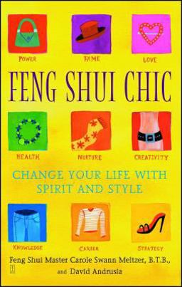 Feng Shui Chic Change Your Life with Spirit and Style  9780743221962 Front Cover