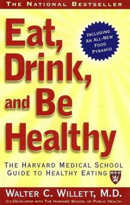 Eat, Drink, and Be Healthy The Harvard Medical School Guide to Healthy Eating  9780743223225 Front Cover