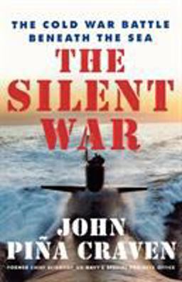 Silent War The Cold War Battle Beneath the Sea  9780743223263 Front Cover