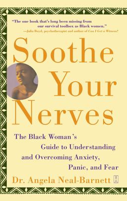 Soothe Your Nerves The Black Woman's Guide to Understanding and Overcoming Anxiety, Panic, and Fears  9780743225380 Front Cover