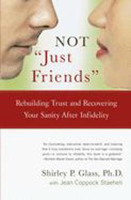 NOT "Just Friends" Rebuilding Trust and Recovering Your Sanity after Infidelity  9780743225502 Front Cover