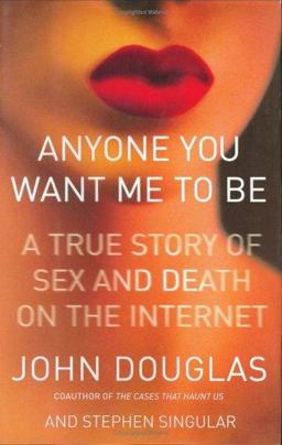 Anyone You Want Me to Be A True Story of Sex and Death on the Internet  9780743226356 Front Cover