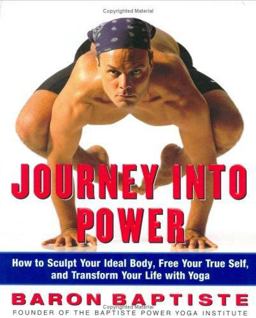 Journey into Power How to Sculpt Your Ideal Body, Free Your True Self, and Transform Your Life with Yoga  9780743226592 Front Cover