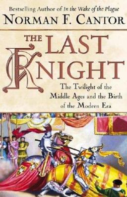 Last Knight The Twilight of the Middle Ages and the Birth of the Modern Era  9780743226882 Front Cover