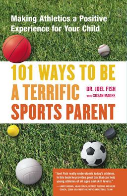 101 Ways to Be a Terrific Sports Parent Making Athletics a Positive Experience for Your Child  9780743227025 Front Cover
