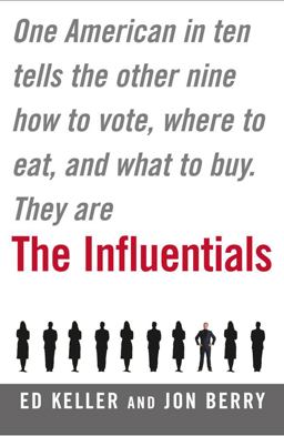 Influentials One American in Ten Tells the Other Nine How to Vote, Where to Eat, and What to Buy  9780743227292 Front Cover