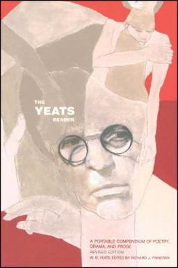 Yeats Reader, Revised Edition A Portable Compendium of Poetry, Drama, and Prose  9780743227988 Front Cover