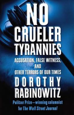 No Crueler Tyrannies Accusation, False Witness, and Other Terrors of Our Times  9780743228404 Front Cover