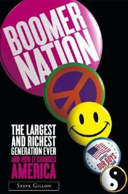 Boomer Nation The Largest and Richest Generation Ever, and How It Changed America  9780743229470 Front Cover
