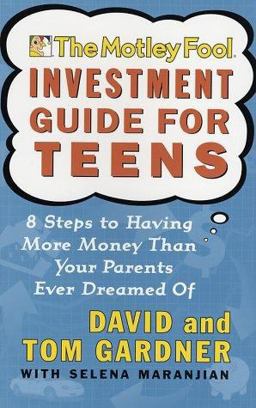 Motley Fool Investment Guide for Teens 8 Steps to Having More Money Than Your Parents Ever Dreamed Of  9780743229968 Front Cover